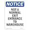 Signmission OSHA Notice, 7" Height, Not A Normal Exit Entrance To Warehouse Sign, 7" X 5", Portrait OS-NS-D-57-V-15128 - alternate 1